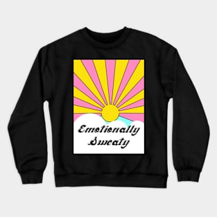 Emotionally Sweaty Crewneck Sweatshirt